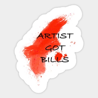 Artist got bills Sticker